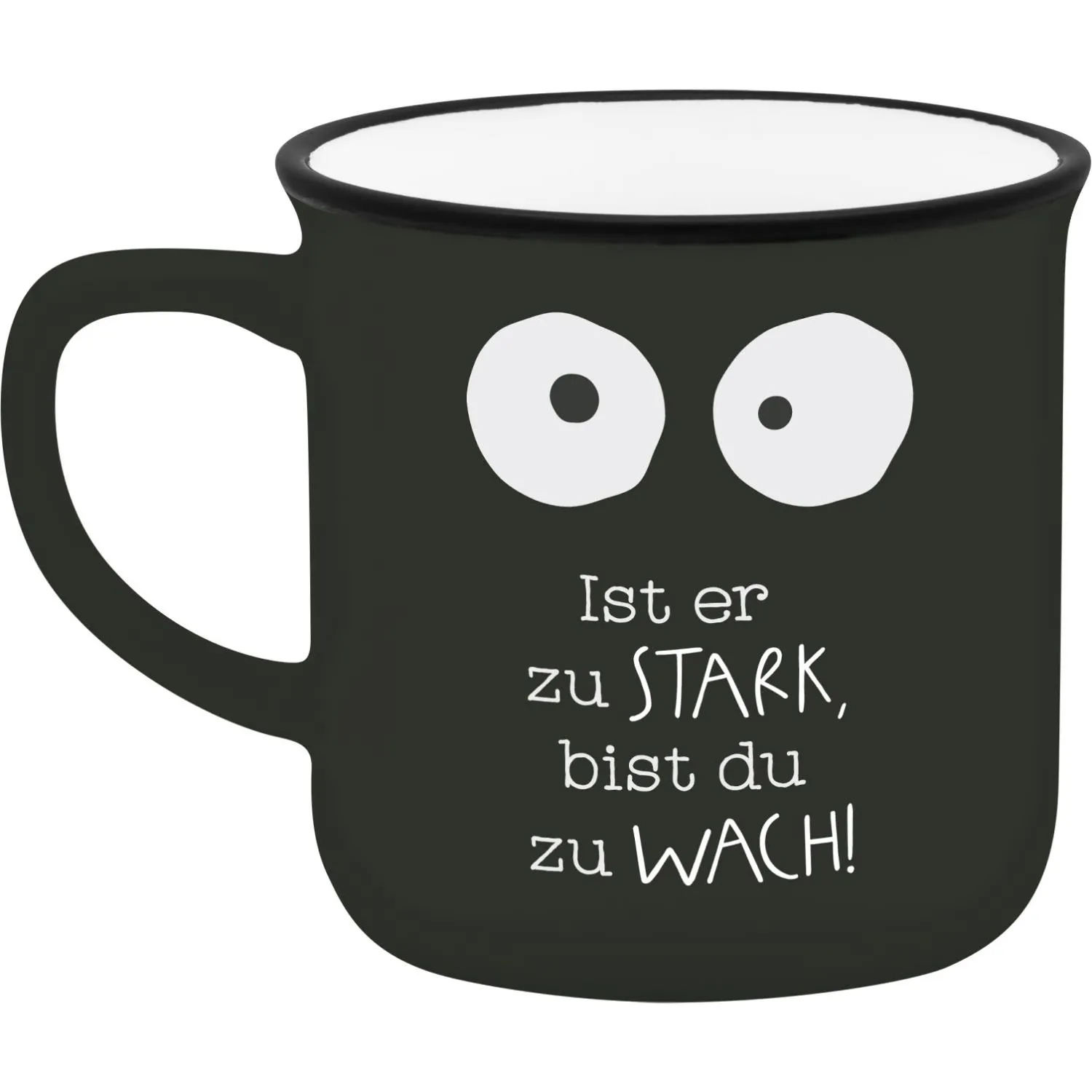 Schwarzer Espressobecher mit Augen und Spruch 'Ist er zu STARK, bist du zu WACH!'