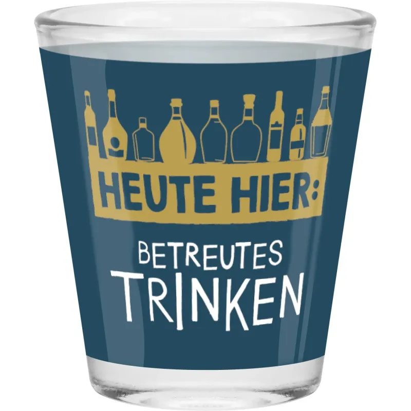 Schnapsglas „Betreutes Trinken“