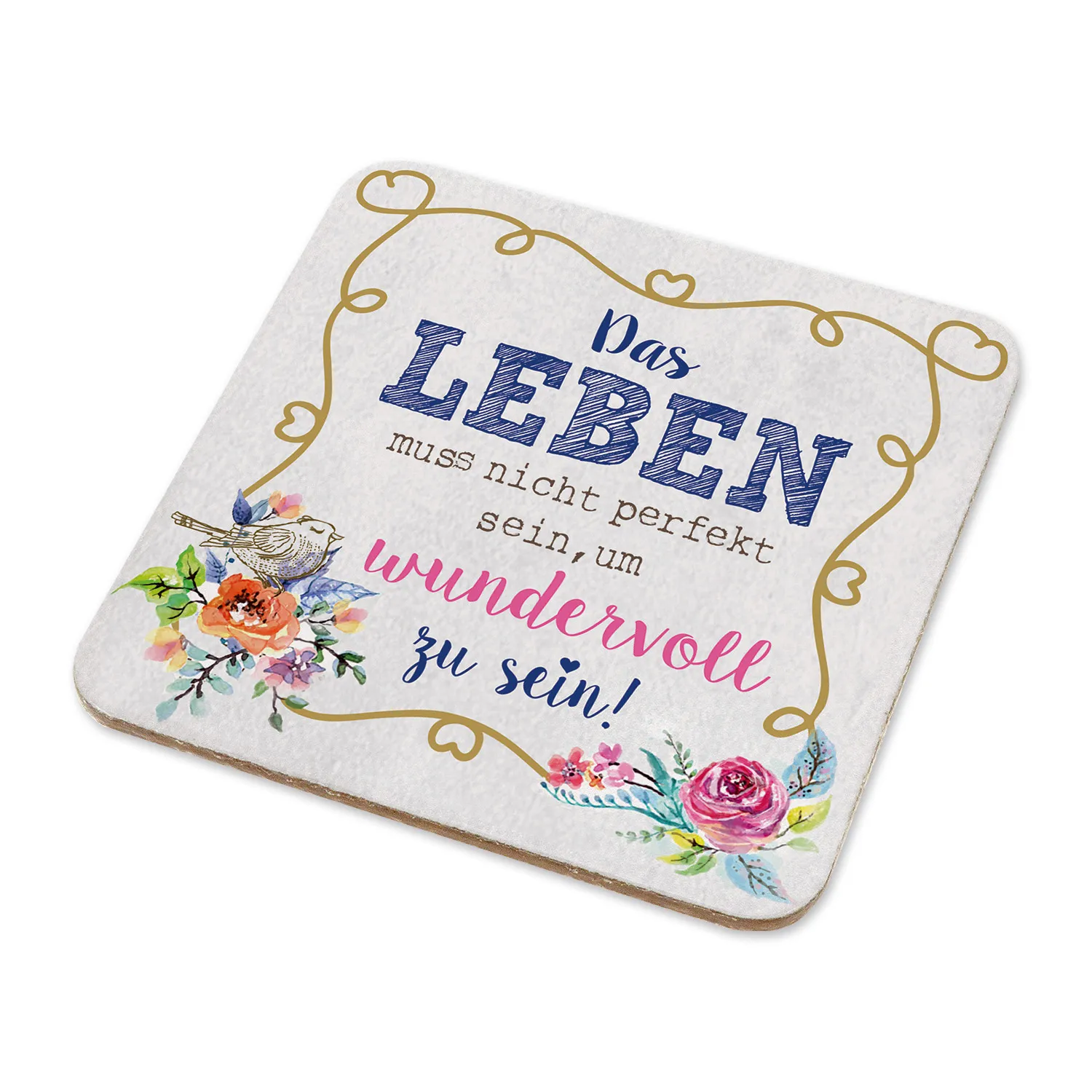 Untersetzer mit Blumenrahmen und Zitat: Das Leben muss nicht perfekt sein, um wunderbare zu sein.