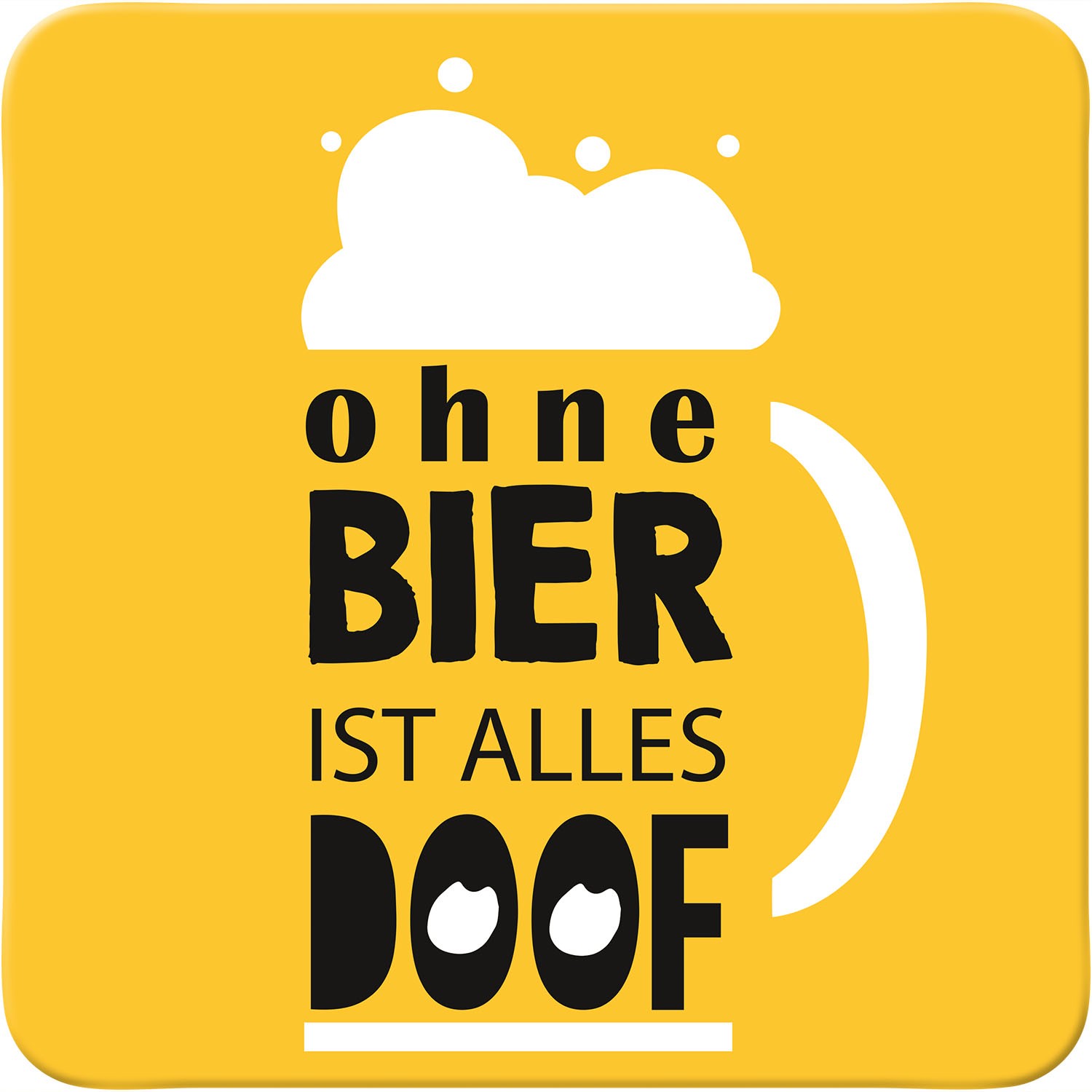 Gelber Untersetzer mit schwarzer Aufschrift 'OHNE BIER IST ALLES DOOF' und Bier-Icon