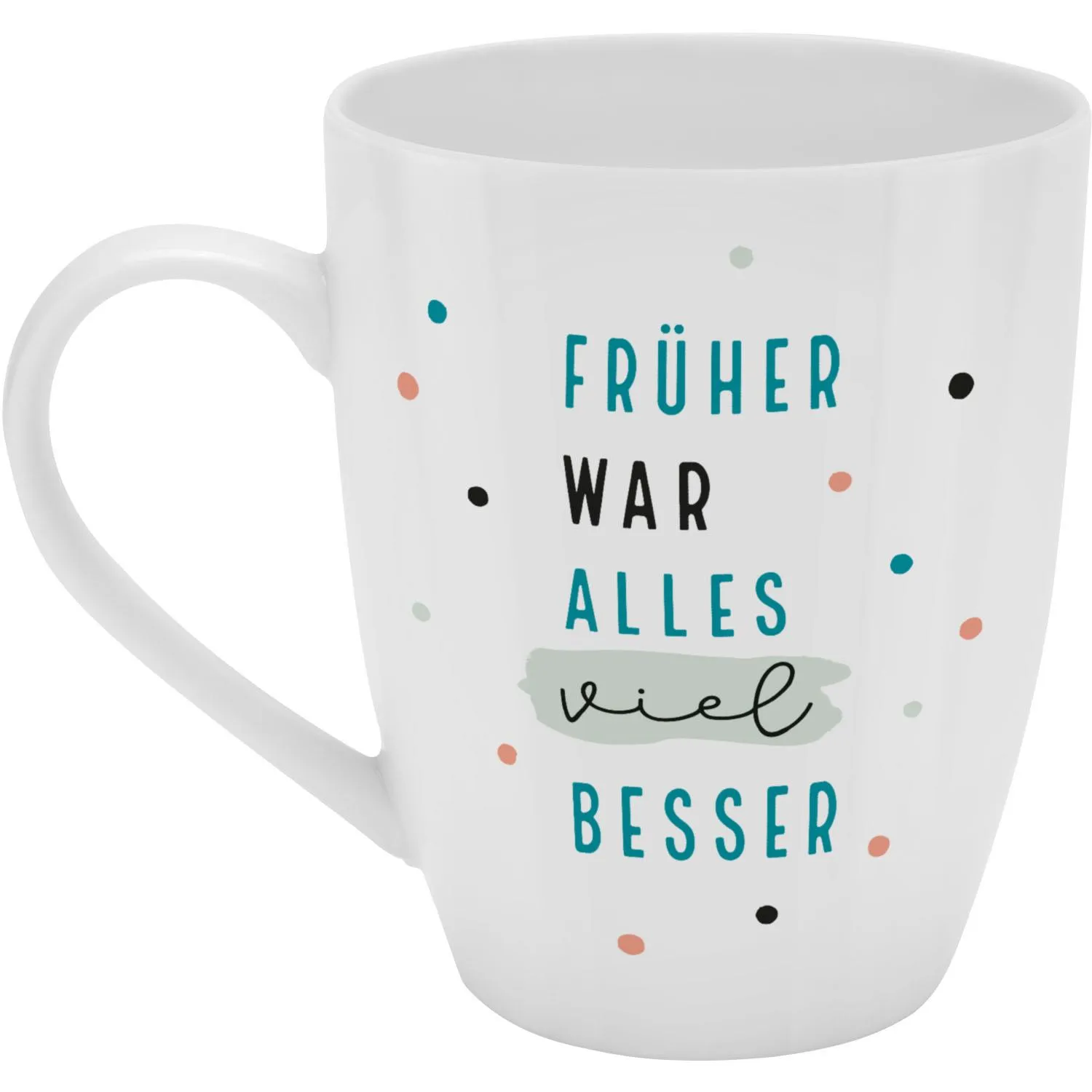 Weiße Porzellan-Tasse mit Spruch Früher war alles besser und bunten Konfetti-Punkten.