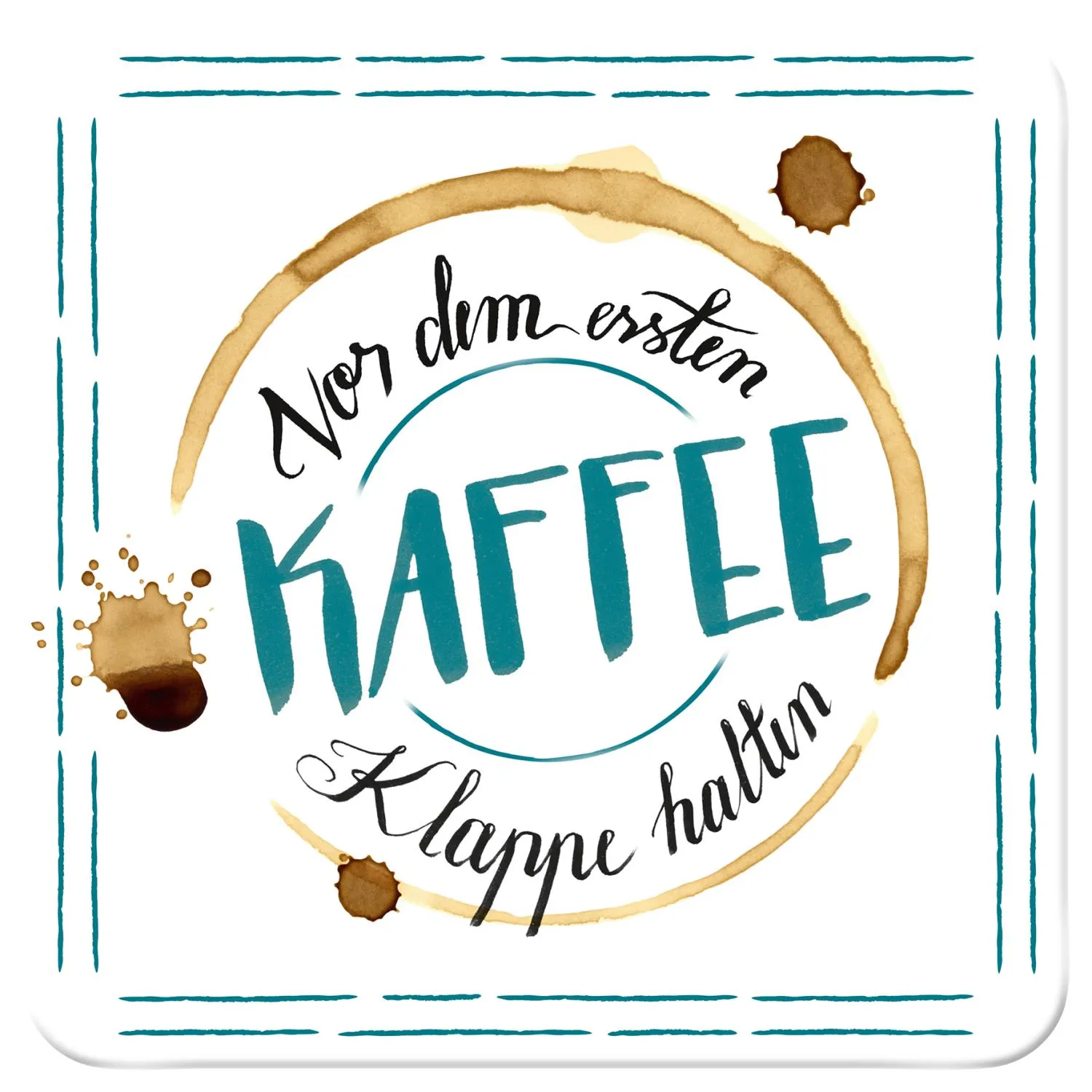 Untersetzer »Vor dem ersten Kaffee Klappe halten«