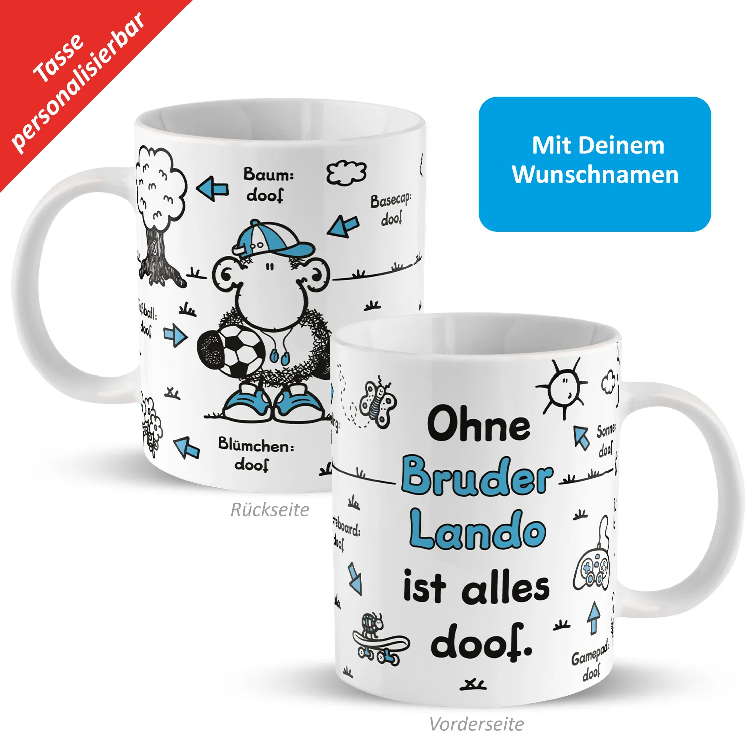 Tasse »Ohne Bruder ... ist alles doof.« mit Wunschnamen, weiß, personalisiert