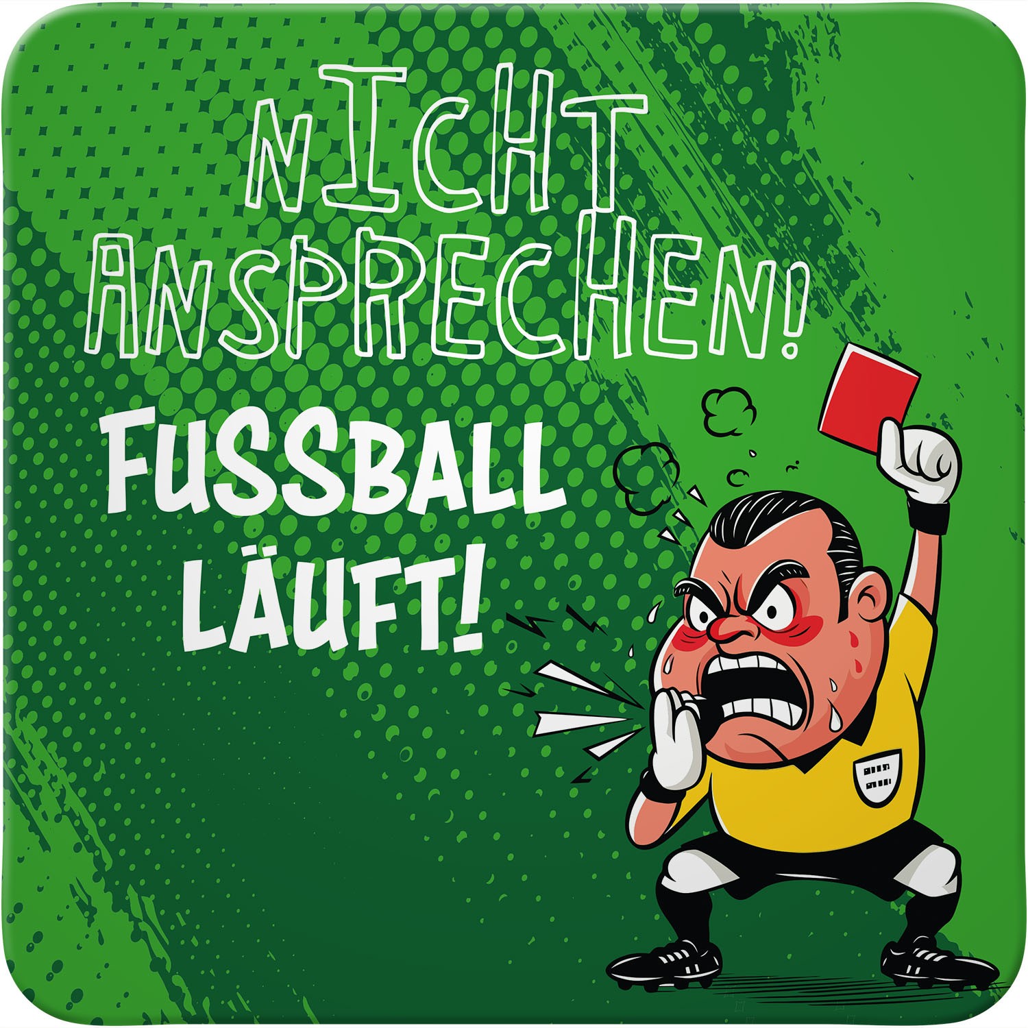 Grüner Untersetzer mit Fußballmotiv und Comic-Figur, Spruch 'Nicht ernst gemeint! Fussball läuft'