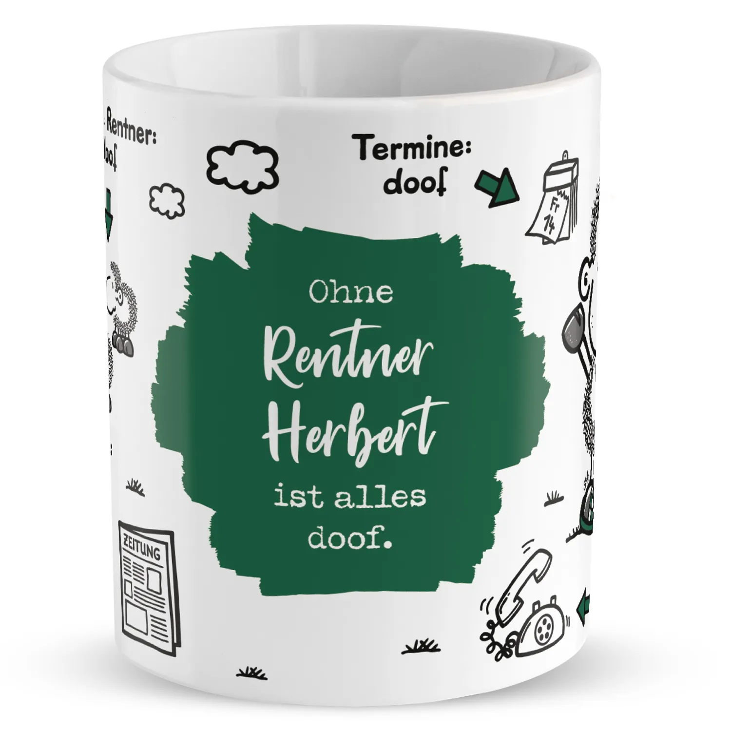 Weiße Porzellan-Tasse mit grünem Druck 'Ohne Rentner Herbert ist alles doof'.