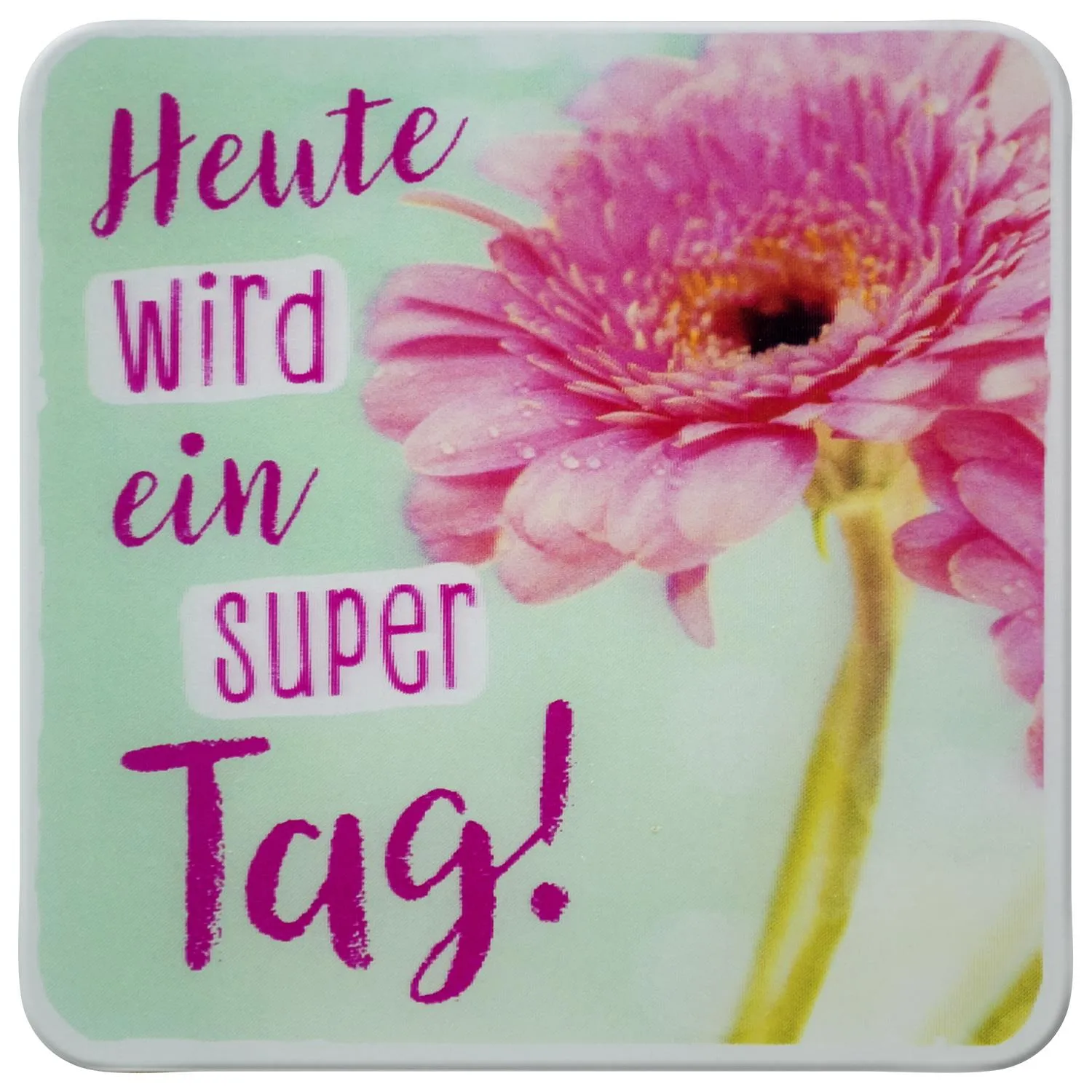 Untersetzer im 3D-Look, Mintgrün mit pinker Blume und Schriftzug 'Heute wird ein super Tag!'